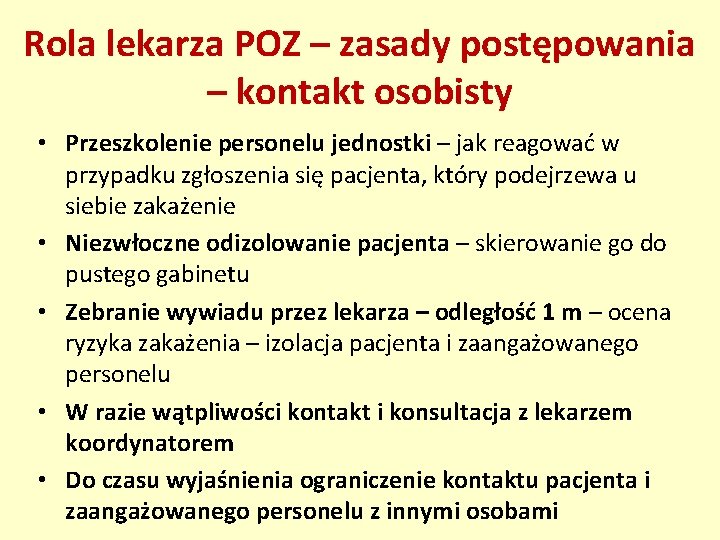 Rola lekarza POZ – zasady postępowania – kontakt osobisty • Przeszkolenie personelu jednostki –