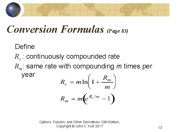 Conversion Formulas (Page 83) Define Rc : continuously compounded rate Rm: same rate with