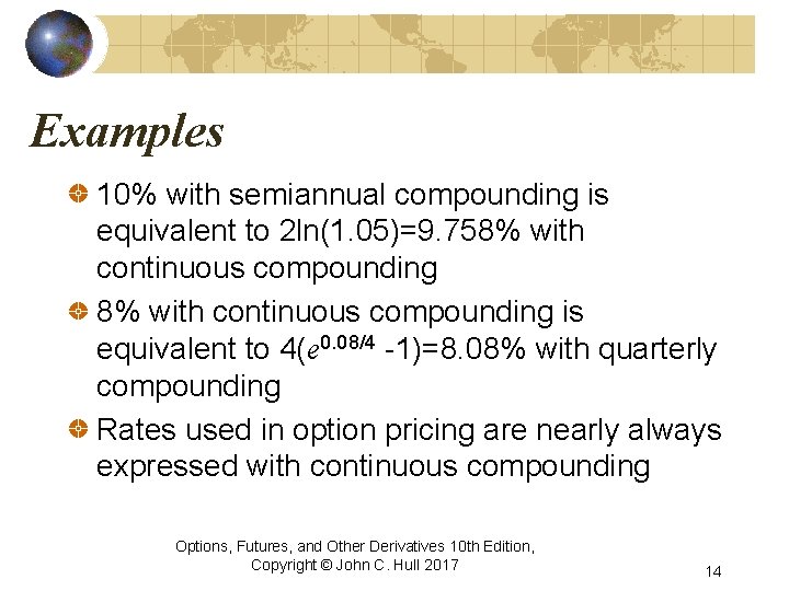 Examples 10% with semiannual compounding is equivalent to 2 ln(1. 05)=9. 758% with continuous