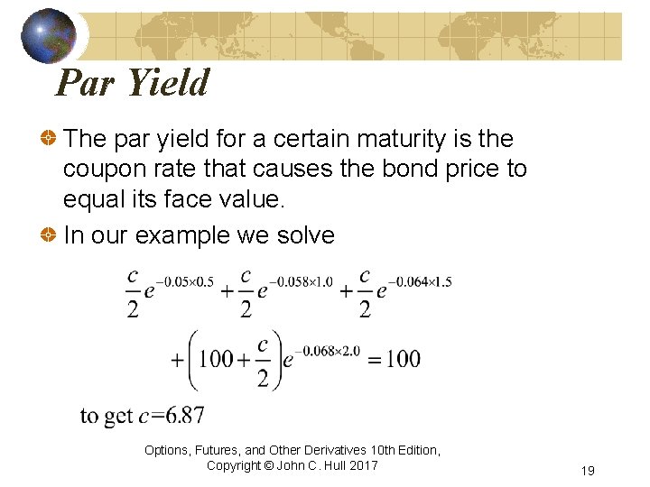 Par Yield The par yield for a certain maturity is the coupon rate that