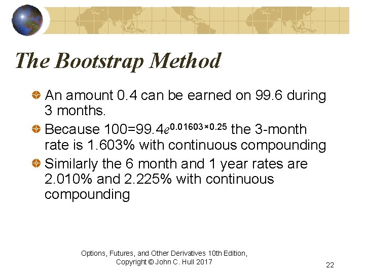 The Bootstrap Method An amount 0. 4 can be earned on 99. 6 during