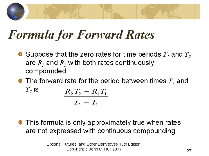 Formula for Forward Rates Suppose that the zero rates for time periods T 1