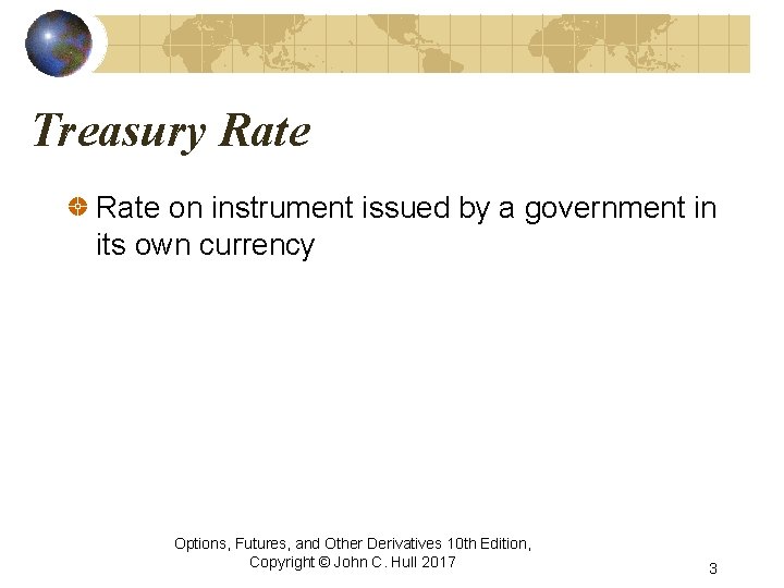 Treasury Rate on instrument issued by a government in its own currency Options, Futures,