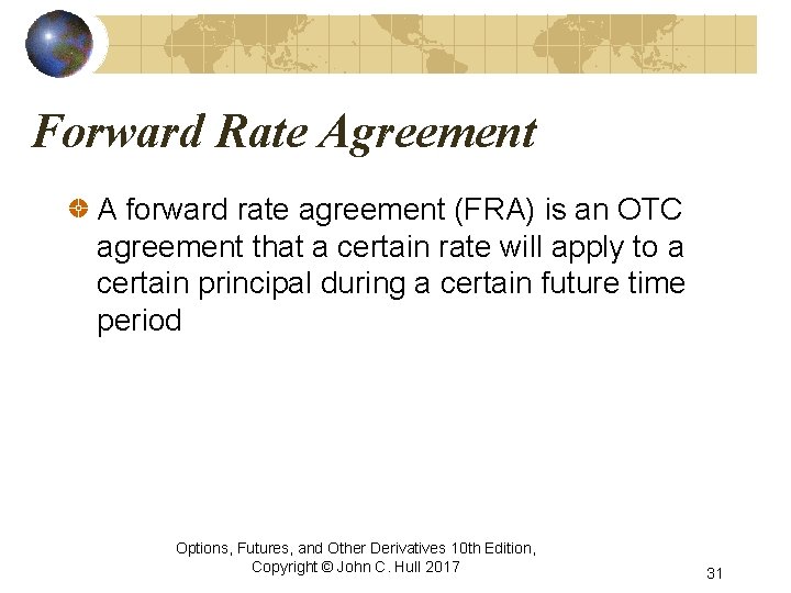 Forward Rate Agreement A forward rate agreement (FRA) is an OTC agreement that a