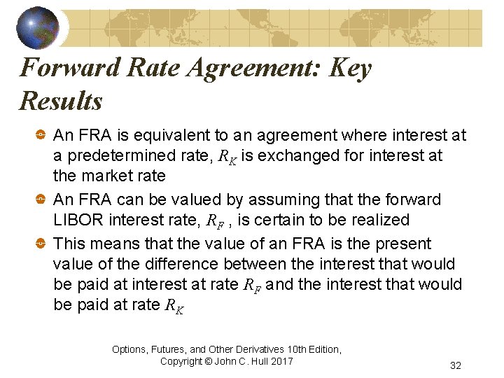 Forward Rate Agreement: Key Results An FRA is equivalent to an agreement where interest