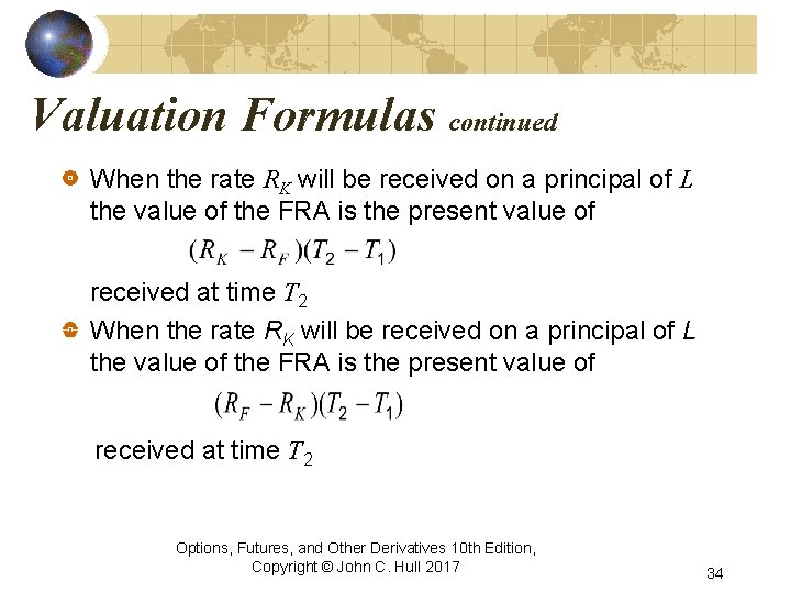 Valuation Formulas continued When the rate RK will be received on a principal of