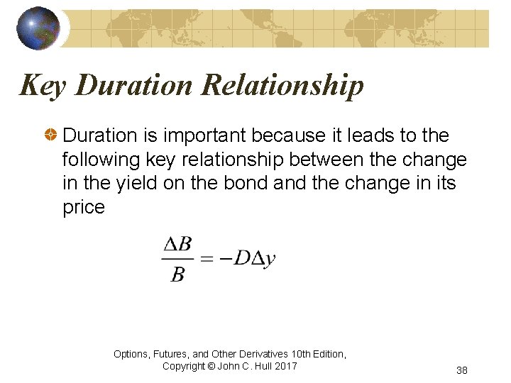 Key Duration Relationship Duration is important because it leads to the following key relationship