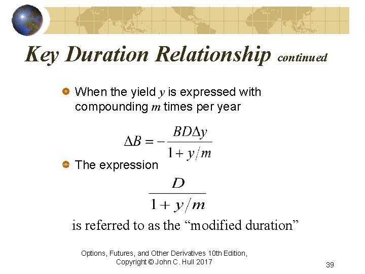 Key Duration Relationship continued When the yield y is expressed with compounding m times