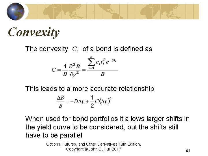 Convexity The convexity, C, of a bond is defined as This leads to a