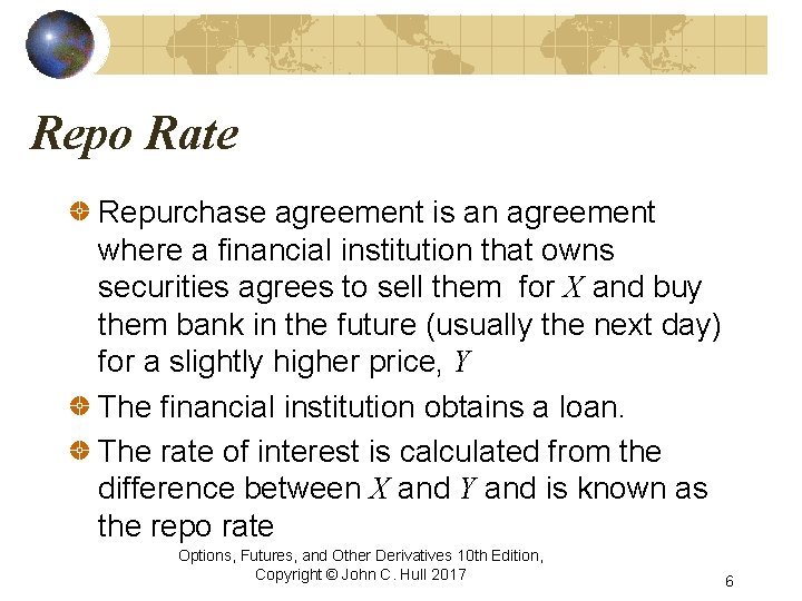 Repo Rate Repurchase agreement is an agreement where a financial institution that owns securities