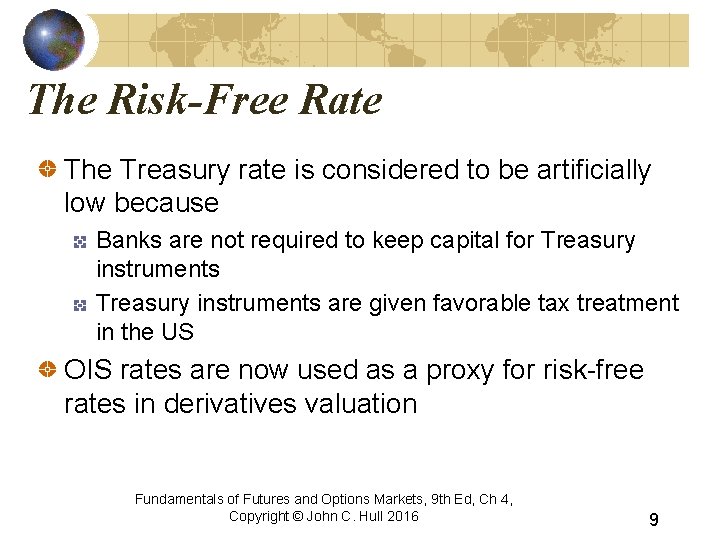 The Risk-Free Rate The Treasury rate is considered to be artificially low because Banks