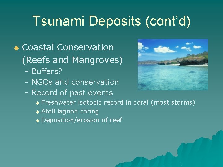 Tsunami Deposits (cont’d) u Coastal Conservation (Reefs and Mangroves) – Buffers? – NGOs and