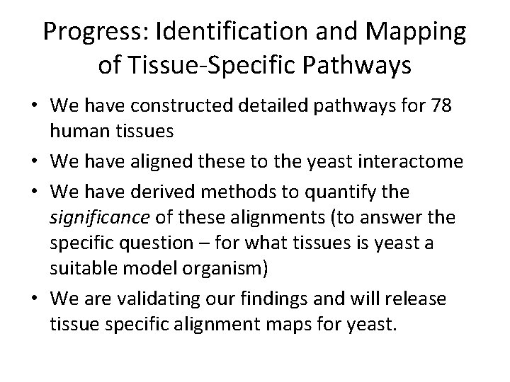 Progress: Identification and Mapping of Tissue-Specific Pathways • We have constructed detailed pathways for