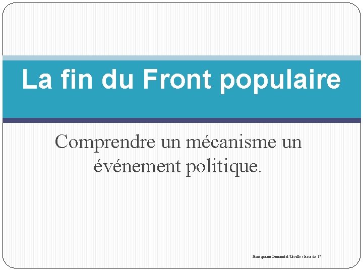 La fin du Front populaire Comprendre un mcanisme