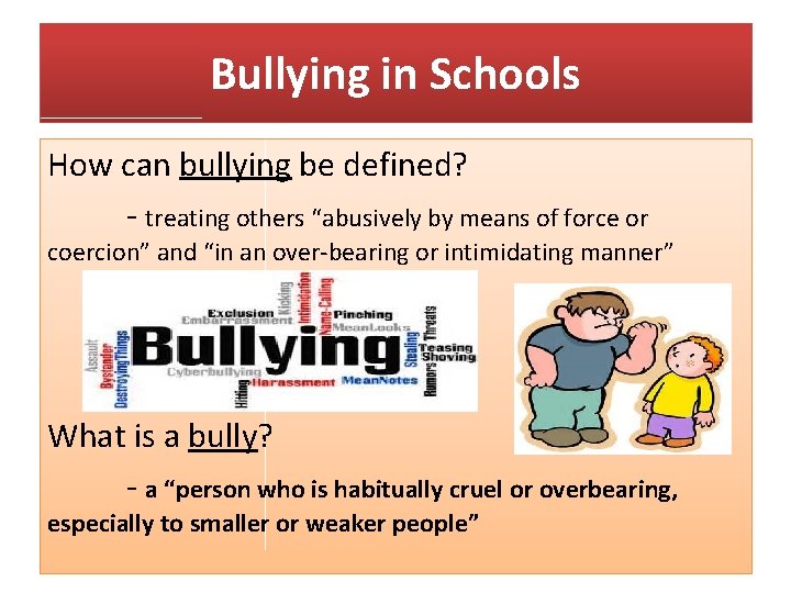 Bullying in Schools How can bullying be defined? - treating others “abusively by means