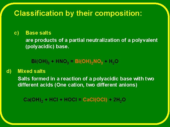 Classification by their composition: c) Base salts are products of a partial neutralization of