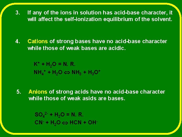 3. If any of the ions in solution has acid-base character, it will affect