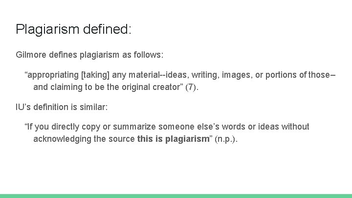 Plagiarism defined: Gilmore defines plagiarism as follows: “appropriating [taking] any material--ideas, writing, images, or