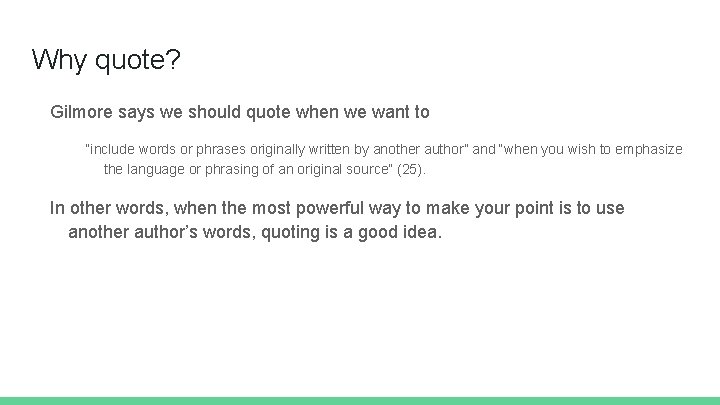 Why quote? Gilmore says we should quote when we want to “include words or