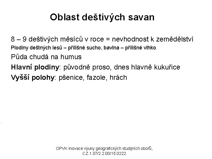 Oblast deštivých savan 8 – 9 deštivých měsíců v roce = nevhodnost k zemědělství