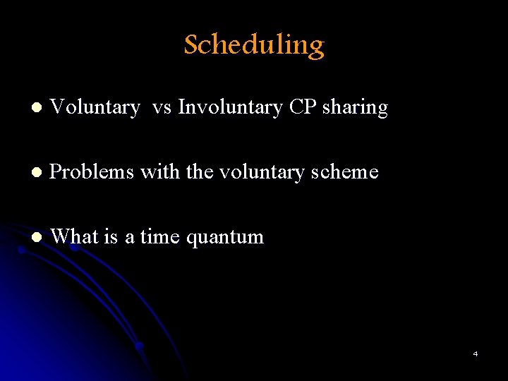 Scheduling l Voluntary vs Involuntary CP sharing l Problems with the voluntary scheme l