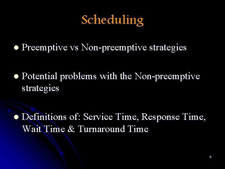 Scheduling l Preemptive vs Non-preemptive strategies l Potential problems with the Non-preemptive strategies l