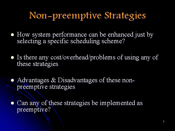 Non-preemptive Strategies l How system performance can be enhanced just by selecting a specific