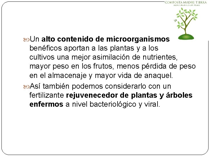  Un alto contenido de microorganismos benéficos aportan a las plantas y a los