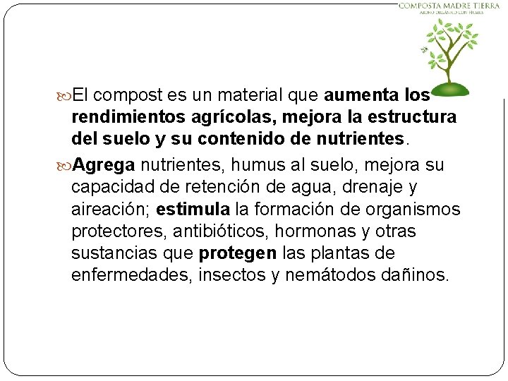 El compost es un material que aumenta los rendimientos agrícolas, mejora la estructura