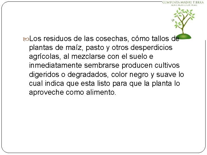  Los residuos de las cosechas, cómo tallos de plantas de maíz, pasto y