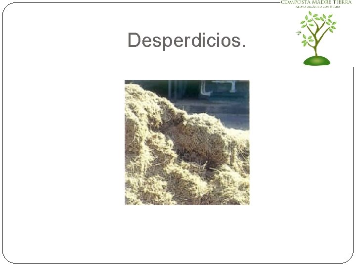 Desperdicios. 