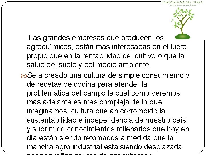 Las grandes empresas que producen los agroquímicos, están mas interesadas en el lucro propio