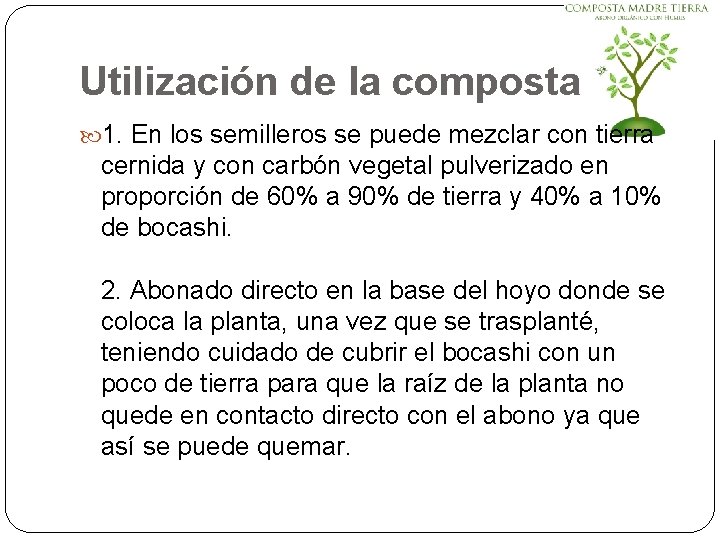 Utilización de la composta 1. En los semilleros se puede mezclar con tierra cernida