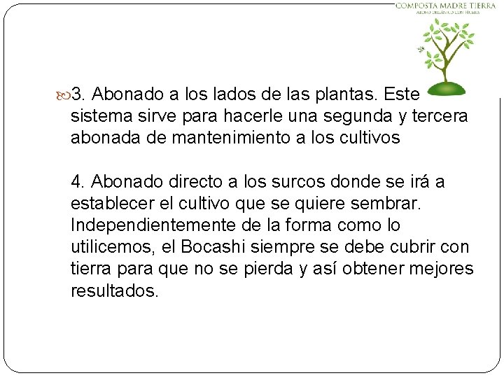  3. Abonado a los lados de las plantas. Este sistema sirve para hacerle