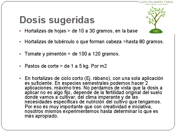 Dosis sugeridas § Hortalizas de hojas > de 10 a 30 gramos, en la