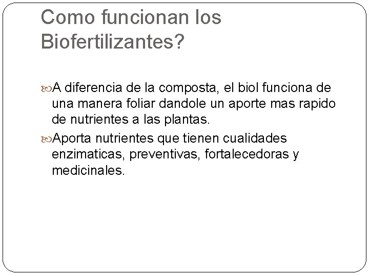 Como funcionan los Biofertilizantes? A diferencia de la composta, el biol funciona de una