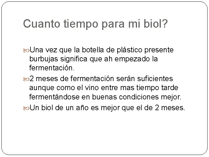 Cuanto tiempo para mi biol? Una vez que la botella de plástico presente burbujas