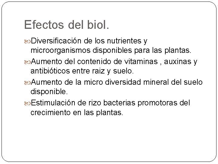 Efectos del biol. Diversificación de los nutrientes y microorganismos disponibles para las plantas. Aumento