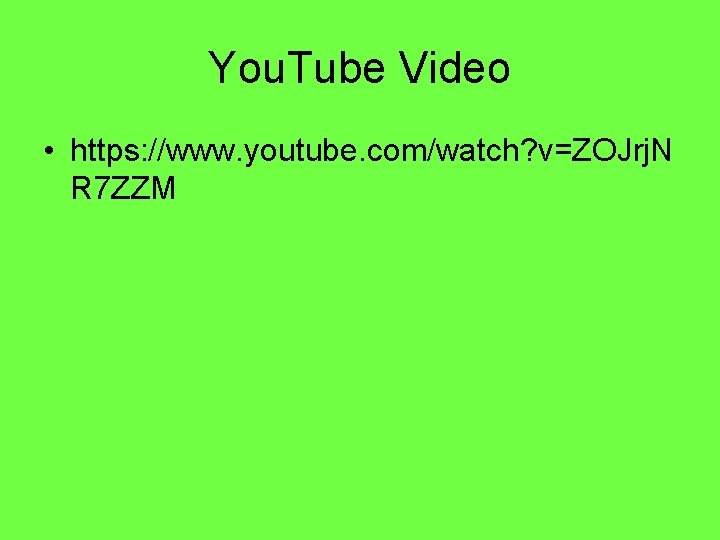 You. Tube Video • https: //www. youtube. com/watch? v=ZOJrj. N R 7 ZZM 