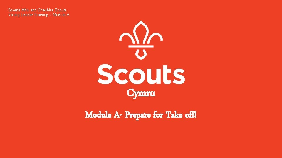 Scouts Môn and Cheshire Scouts Young Leader Training – Module A Cymru Module A-