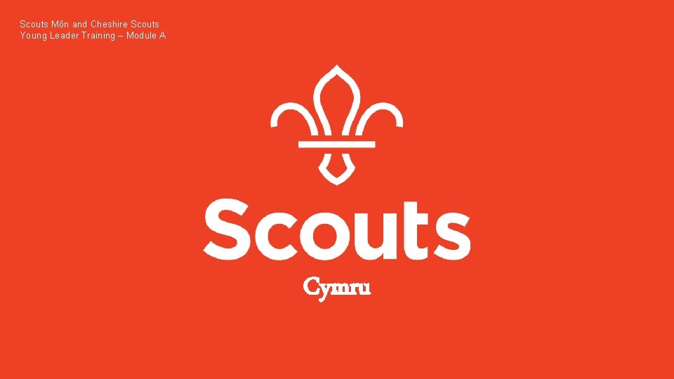 Scouts Môn and Cheshire Scouts Young Leader Training – Module A Cymru 