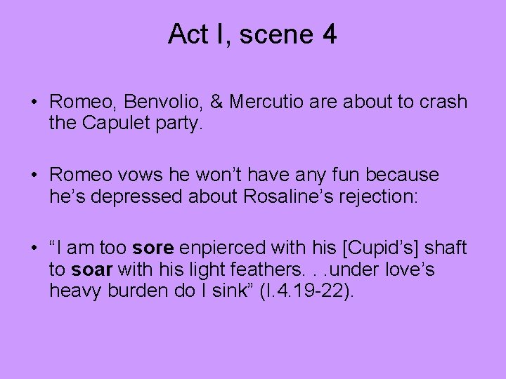 Act I, scene 4 • Romeo, Benvolio, & Mercutio are about to crash the