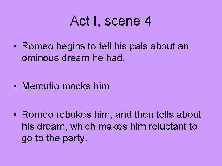 Act I, scene 4 • Romeo begins to tell his pals about an ominous