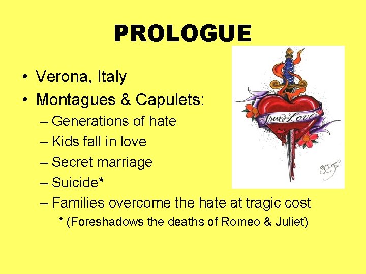 PROLOGUE • Verona, Italy • Montagues & Capulets: – Generations of hate – Kids