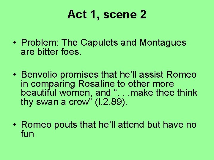 Act 1, scene 2 • Problem: The Capulets and Montagues are bitter foes. •