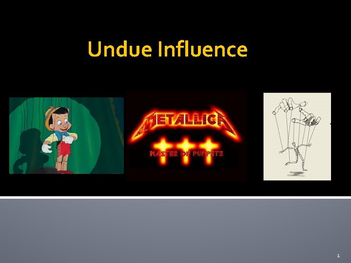 Undue Influence 1 