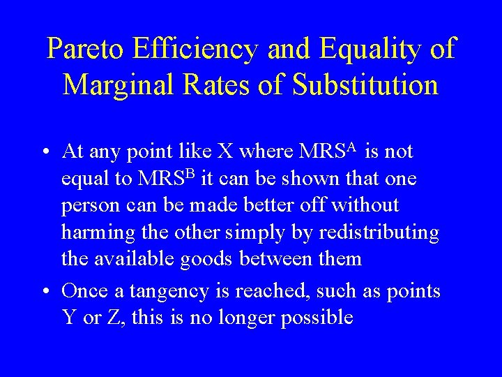 Pareto Efficiency and Equality of Marginal Rates of Substitution • At any point like