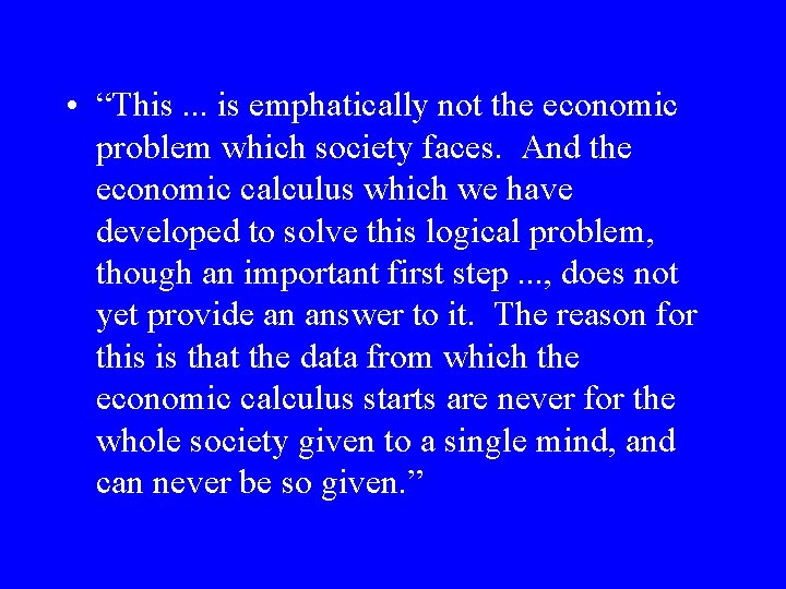  • “This. . . is emphatically not the economic problem which society faces.
