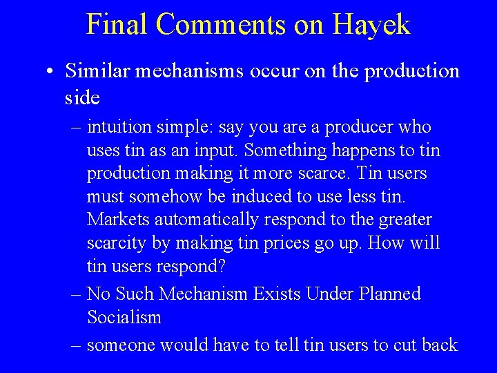 Final Comments on Hayek • Similar mechanisms occur on the production side – intuition