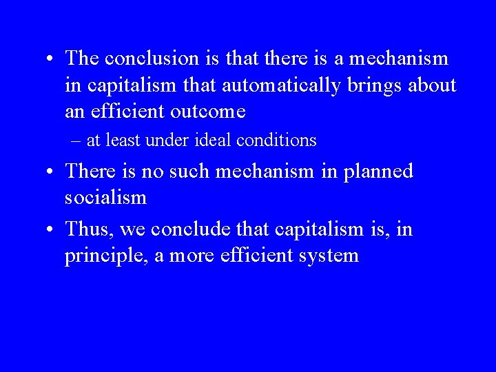  • The conclusion is that there is a mechanism in capitalism that automatically